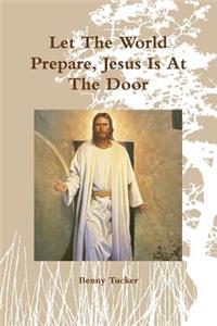 Let The World Prepare, Jesus Is At The Door