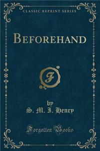 Beforehand (Classic Reprint)