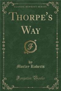Thorpe's Way (Classic Reprint)