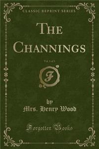 The Channings, Vol. 1 of 3 (Classic Reprint)