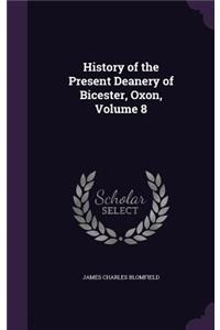History of the Present Deanery of Bicester, Oxon, Volume 8