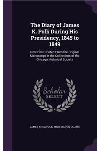 Diary of James K. Polk During His Presidency, 1845 to 1849