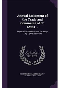 Annual Statement of the Trade and Commerce of St. Louis ...