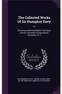 Collected Works Of Sir Humphry Davy ...