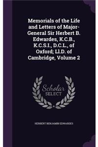 Memorials of the Life and Letters of Major-General Sir Herbert B. Edwardes, K.C.B., K.C.S.I., D.C.L., of Oxford; Ll.D. of Cambridge, Volume 2