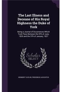 The Last Illness and Decease of His Royal Highness the Duke of York