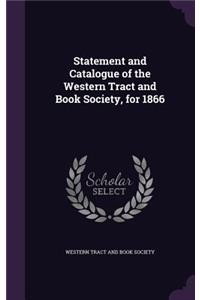 Statement and Catalogue of the Western Tract and Book Society, for 1866