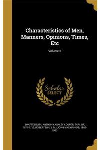 Characteristics of Men, Manners, Opinions, Times, Etc; Volume 2