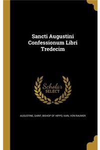 Sancti Augustini Confessionum Libri Tredecim