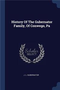 History Of The Gubernator Family, Of Conwego, Pa