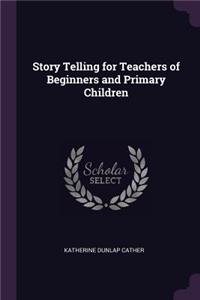 Story Telling for Teachers of Beginners and Primary Children