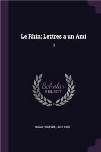 Le Rhin; Lettres a un Ami: 3