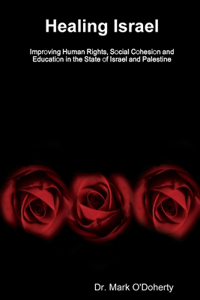 Healing Israel - Improving Human Rights, Social Cohesion and Education in the State of Israel and Palestine