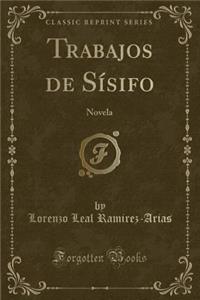Trabajos de SÃ­sifo: Novela (Classic Reprint)