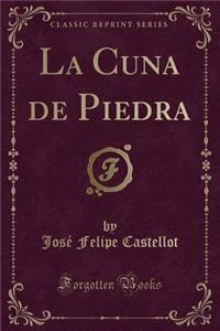 La Cuna de Piedra (Classic Reprint)