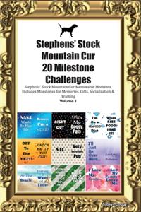 Stephens' Stock Mountain Cur 20 Milestone Challenges Stephens' Stock Mountain Cur Memorable Moments.Includes Milestones for Memories, Gifts, Socialization & Training Volume 1