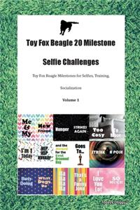 Toy Fox Beagle 20 Milestone Selfie Challenges Toy Fox Beagle Milestones for Selfies, Training, Socialization Volume 1