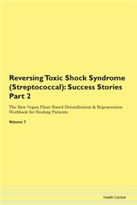 Reversing Toxic Shock Syndrome (Streptoc