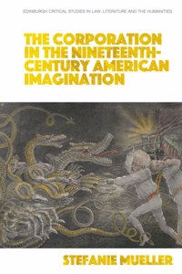 Corporation in the Nineteenth-Century American Imagination