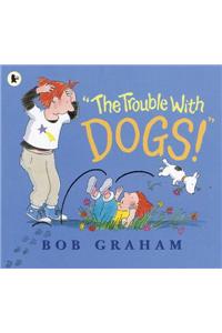 Trouble with Dogs!