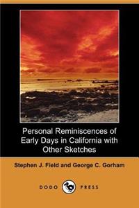 Personal Reminiscences of Early Days in California with Other Sketches