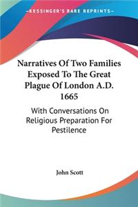 Narratives Of Two Families Exposed To The Great Plague Of London A.D. 1665