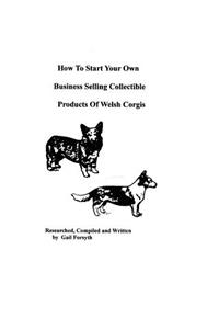 How To Start Your Own Business Selling Collectible Products Of Welsh Corgis