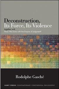 Deconstruction, Its Force, Its Violence