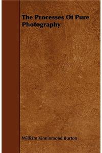 The Processes of Pure Photography