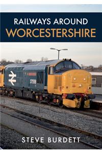 Railways Around Worcestershire