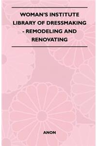 Woman's Institute Library of Dressmaking - Remodeling and Renovating
