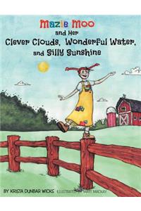 Mazie Moo and Her Clever Clouds, Wonderful Water and Silly Sunshine