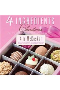 4 Ingredients Christmas: Recipes for a Simply Yummy Holiday