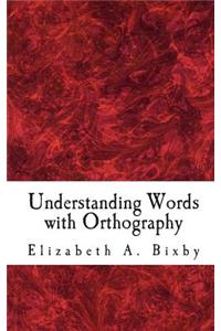 Understanding Words with Orthography