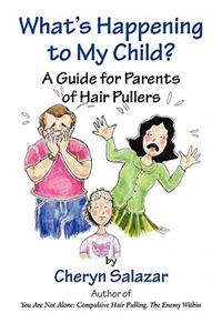 What's Happening To My Child? A Guide For Parents Of Hair Pullers