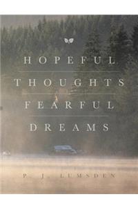 Hopeful Thoughts Fearful Dreams