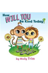 How Will You Be Kind Today?