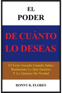 El Poder de Cuanto Lo Deseas
