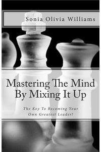 Mastering The Mind By Mixing It Up