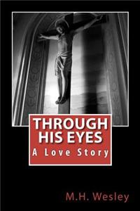 Through His Eyes: A Love Story