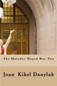 The Matador Waged War Two