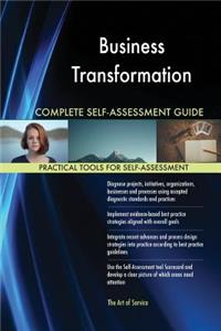 Business Transformation Complete Self-Assessment Guide