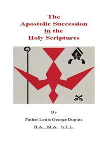 The Apostolic Succession in the Holy Scriptures