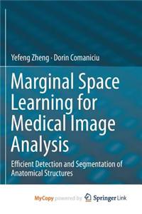 Marginal Space Learning for Medical Image Analysis