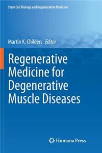 Regenerative Medicine for Degenerative Muscle Diseases