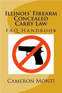 Illinois' Firearm Concealed Carry Law FAQ Handbook