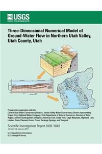 Three-Dimensional Numerical Model of Ground-Water Flow in Northern Utah Valley, Utah County, Utah