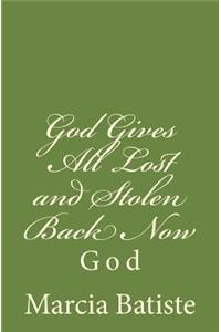 God Gives All Lost and Stolen Back Now