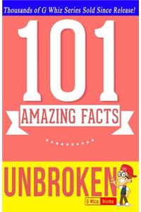 Unbroken - 101 Amazing Facts