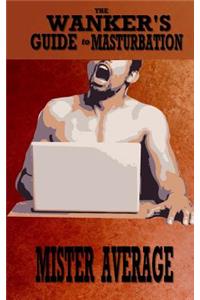 The Wanker's Guide to Masturbation